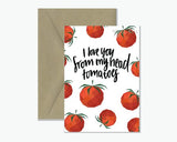 I love you from my head tomatoes - Greeting Card | Queensland Sustainable Market